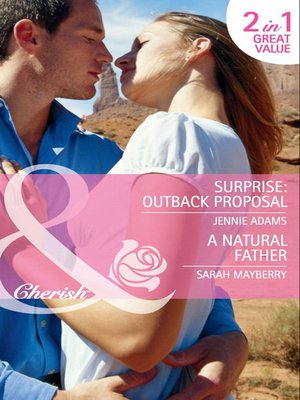 cover image of Surprise: Outback Proposal / A Natural Father